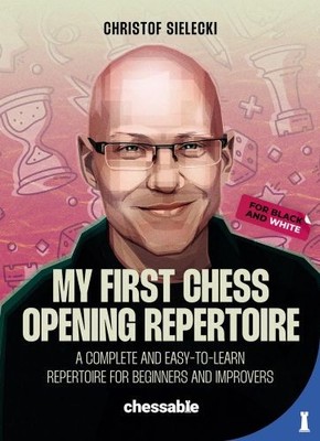 My First Chess Opening Repertoire For Black and White: A Complete and Easy-to-Le