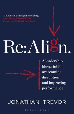 Re:Align: A Leadership Blueprint for Overcoming Disruption and Improving Perform