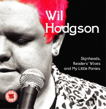 Wil Hodgson - Skinheads, Readers' Wives and My Little Ponies [DVD]
