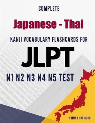 Complete Japanese - Thai Kanji Vocabulary Flashcards for JLPT N1 N2 N3 N4 N5 Tes