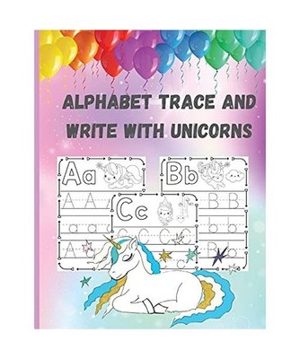 Alphabet Trace and Write with Unicorns: BIG Letter Tracing for Preschoolers and 