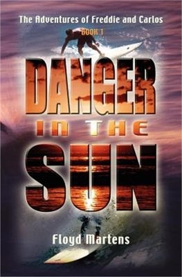 The Adventures of Freddie and Carlos: Danger in the Sun (Book 1) (Paperback or S