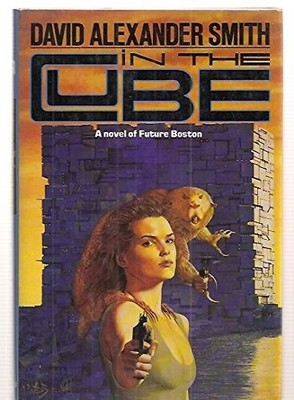 IN THE CUBE: A NOVEL OF FUTURE BOSTON By David Alexander Smith - Hardcover *VG+*