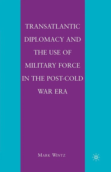M. Wintz | Transatlantic Diplomacy And The Use Of Military Force In The...-image