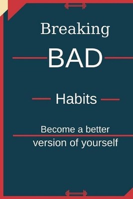 Breaking Bad Habits: Become a better version of yourself by Better Me Paperback