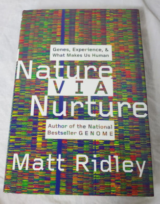 Nature Via Nurture: Genes, Experience, and What Makes Us Human by Matt Ridley