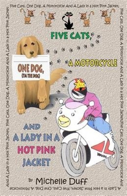 Five Cats, One Dog, a Motorcycle and a Lady in a Hot Pink Jacket by Duff, Ms ...