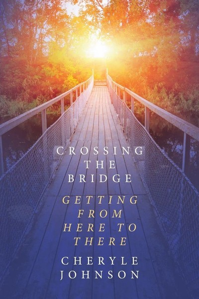Crossing The Bridge Getting From Here To There Cheryle Johnson Taschenbuch 2019-image