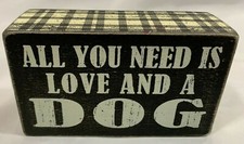 Wood 3X5" Humor Sign All You Need is LOVE  a Dog