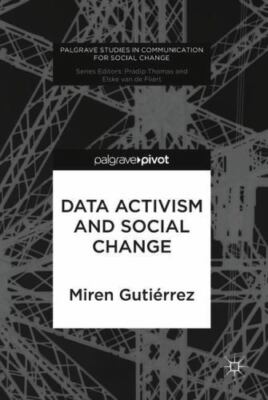 Data Activism and Social Change, Hardcover by Gutiérrez, Miren, Brand New, Fr...