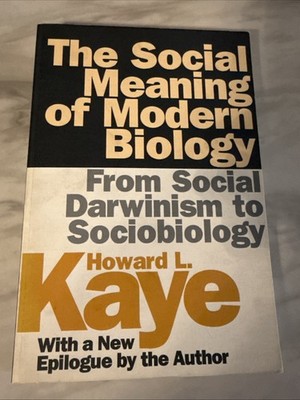 THE SOCIAL MEANING OF MODERN BIOLOGY Howard L. Kaye 1996 Routledge PB VG