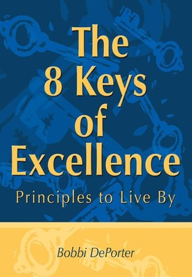 The 8 Keys of Excellence : Principles to Live By by Bobbi DePorter