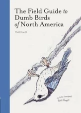 The Field Guide to Dumb Birds of North America - Paperback - VERY GOOD
