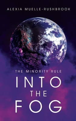 Into the Fog: 3 (The Minority Rule Trilogy),Muelle-Rushbrook, Al