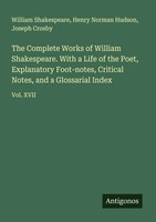 William Shakespeare (U. A.) | The Complete Works Of William Shakespeare. With...