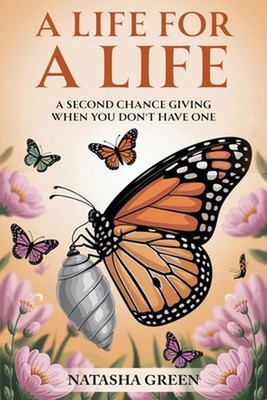 A Life for a Life: A Second Chance Giving When You Don't Have One by Natasha Gre