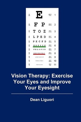 Vision Therapy: Exercise Your Eyes and Improve Your Eyesight,Lig