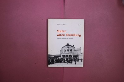 370451 Günter von Roden UNSER ALTES DUISBURG Mercator-Verlag Die Stadt im Wandel