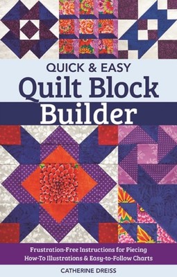 Quick & Easy Quilt Block Builder by Catherine Dreiss (Paperback Book)