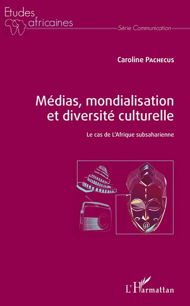 MéDias, Mondialisation Et Diversité Culturelle Le Cas De L'afrique Subsaharienne-image