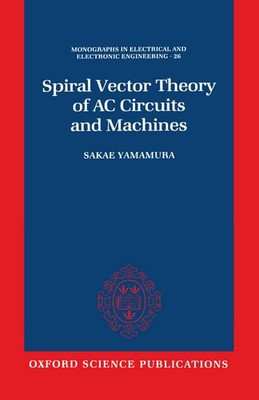 Spiral Vector Theory of AC Circuits and Machines: 26... - Yamamura, Sakae