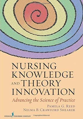 NURSING KNOWLEDGE AND THEORY INNOVATION: ADVANCING THE By Pamela Reed EXCELLENT