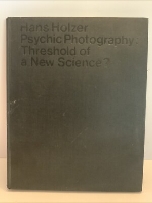 Psychic Photography Threshold of a New Science by Hans Holzer