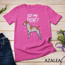 German Shorthaired Pointer Dog Quote Gift Get My Point Unisex T-shirt