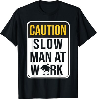 NEW LIMITED Funny Mechanic Caution Slow Man At Work Slow Working T-Shirt 