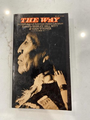 THE WAY Anthology of Native American Indian Literature by WITT & STEINER 1972 PB