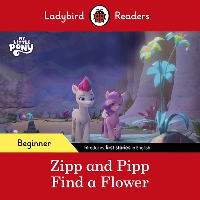 Ladybird readers beginner level my little pony zipp and pipp find a ...