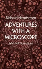 Adventures with a Microscope - Paperback By Headstrom, Richard - GOOD