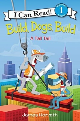 Build, Dogs, Build: A Tall Tail   A Classic I Can Read Buch HarperCollins