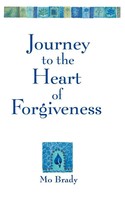 Journey To The Heart Of Forgiveness Mo Brady Taschenbuch Kartoniert / Broschiert