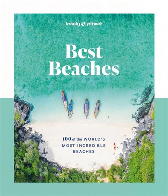Lonely Planet Best Beaches: 100 of the World's Most Incredible Beaches | Planet