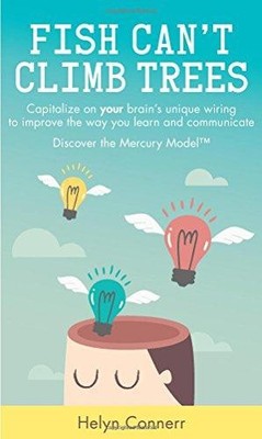Fish Can't Climb Trees: Capitalise on your brain's unique wiring to improve the