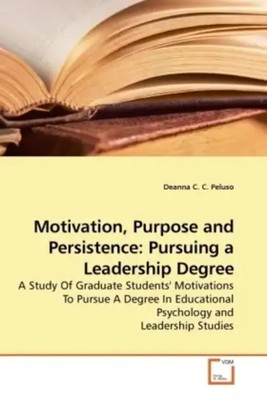 Motivation, Purpose and Persistence: Pursuing a Leadership Degree Peluso Buch