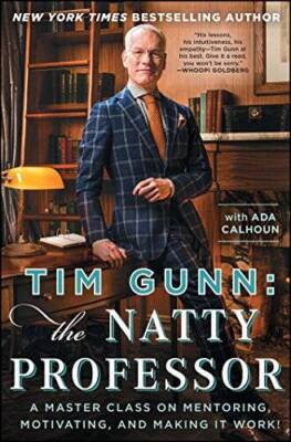 Tim Gunn: The Natty Professor: A Master Class on Mentoring, Motivating, a - GOOD