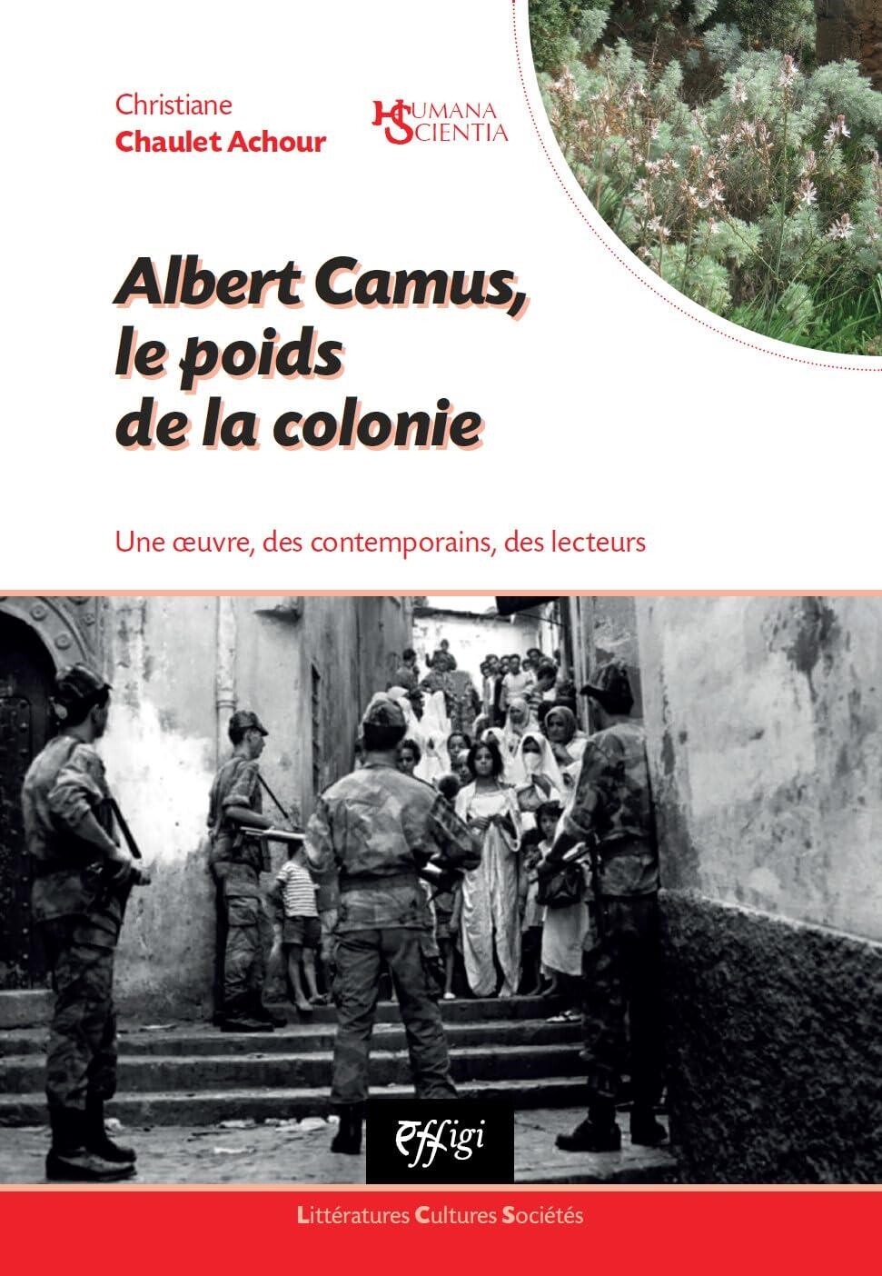Libri Chaulet-Achour Christiane - Albert Camus, Le Poids De La Colonie. Une Oeuv
