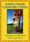 Dads Under Construction: Adventures in Fatherhood by Neil R. Campbell (Paperback, 2003)