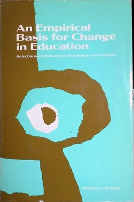 An Empirical Basis for Change in Education: Selections on Behavioral Psychology 