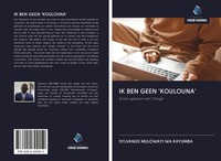 Sylvanus Mulowayi Wa Kayumba | IK BEN Geen 'Koulouna' | Taschenbuch (2020)