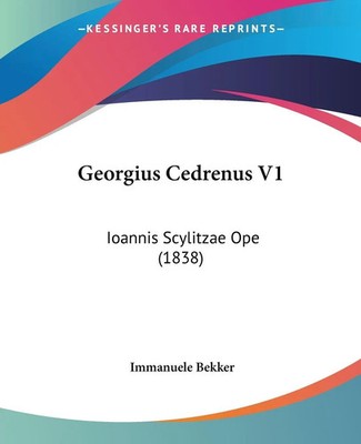 Georgius Cedrenus V1 Ioannis Scylitzae Ope (1838) Immanuele Bekker Taschenbuch