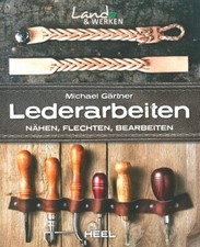G&auml;rtner: Lederarbeiten - N&auml;hen, Flechten, Bearbeiten Handbuch/Leder/Ratgeber