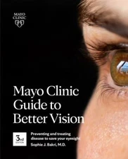 Mayo Clinic Guide to Better Vision (3rd Edition): Saving your eyesight wi - GOOD