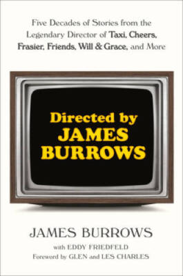Directed by James Burrows: Five Decades of Stories from the Legendar - VERY GOOD