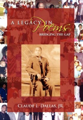 A Legacy in Poems: Bridging the Gap, Dallas 9781477143681 Fast Free Shipping-,