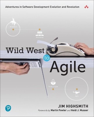 Wild West to Agile: Adventures in Soft... by Highsmith, Jim Paperback / softback