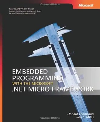 Embedded Programming with the Microsoft .NET Micro Framework