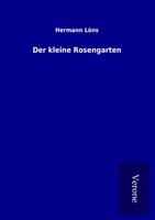 Hermann LöNs | Der Kleine Rosengarten | Taschenbuch | Deutsch (2017) | 124 S.